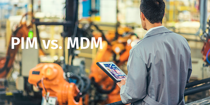 PIM and MDM – Do you know the difference? And why is it important to you?